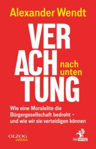 Mehr über den Artikel erfahren Buchbesprechung: „Verachtung nach unten“ – Moralelite gegen Gesellschaft