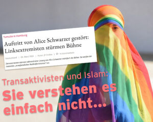 Mehr über den Artikel erfahren Transaktivisten und Islam: Sie verstehen es einfach nicht…