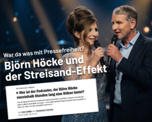 Mehr über den Artikel erfahren War da was mit Pressefreiheit? Björn Höcke und der Streisand-Effekt