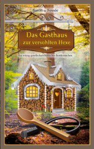 Mehr über den Artikel erfahren Buchbesprechung: „Das Gasthaus zur versohlten Hexe“ von Baron von Fessée